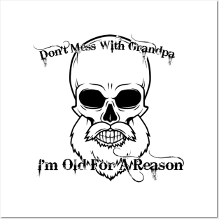 Don't Mess With Grandpa. I'm Old For A Reason Posters and Art